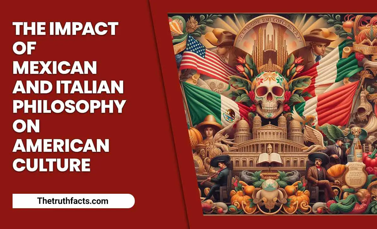 The Impact Of Mexican And Italian Philosophy On American Culture