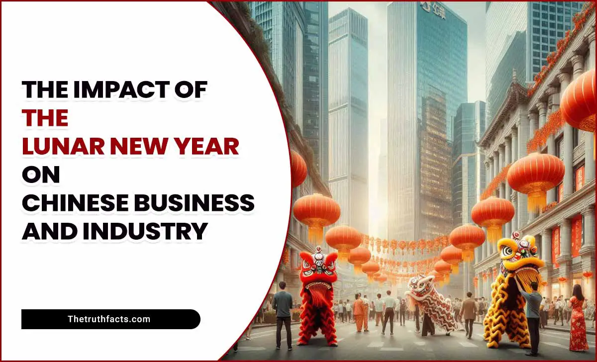 The Impact Of The Lunar New Year On Chinese Business And Industry