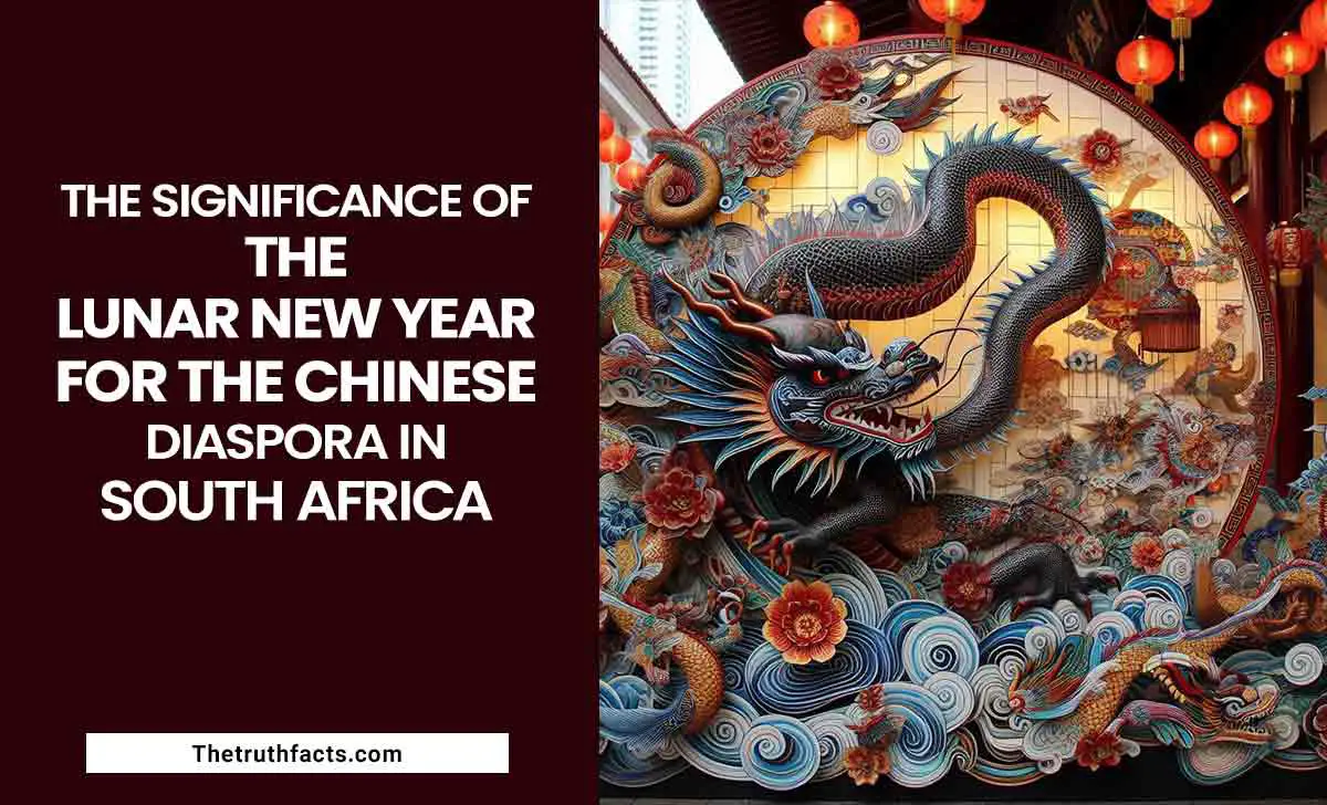 The Significance Of The Lunar New Year For The Chinese Diaspora In South Africa