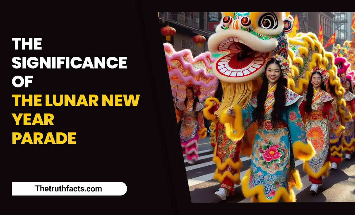 The Significance Of The Lunar New Year Parade