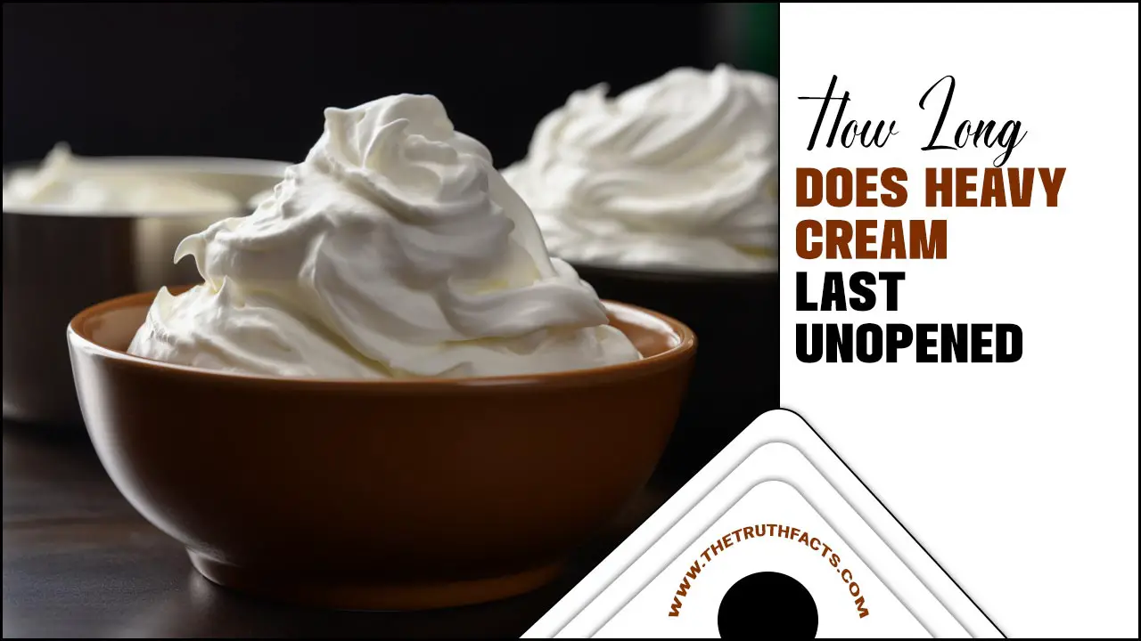 How Long Does Heavy Cream Last Unopened