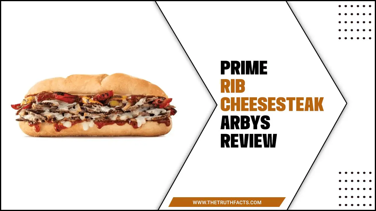Prime Rib Cheesesteak Arbys Review: A Foodie’s Perspective